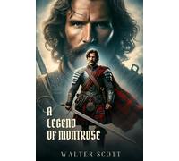 A LEGEND OF MONTROSE: Classic Edition with Complete Original Illustrations