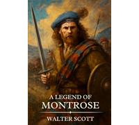A LEGEND OF MONTROSE: Timeless Edition Featuring Authentic Illustrations