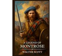 A LEGEND OF MONTROSE: Timeless Edition Featuring Authentic Illustrations