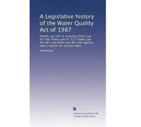 A Legislative history of the Water Quality Act of 1987