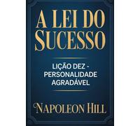 A LEI DO SUCESSO Lição Dez - PERSONALIDADE AGRADÁVEL (traduzido)