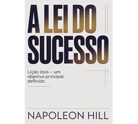 A lei do sucesso. Lição dois. Um objetivo principal definido