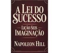 A lei do sucesso - Lição Seis IMAGINAÇÃO (traduzido)