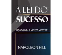 A LEI DO SUCESSO Lição Um - A MENTE MESTRE (traduzido)
