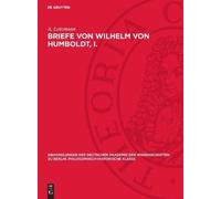 A Leitzmann Briefe Von Wilhelm Von Humboldt, I. (Copertina rigida)