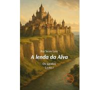 A lenda da alva. Os sucelos (Vol. 1)