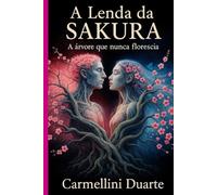 A Lenda da Sakura A Árvore que Nunca Florescia