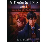 A Lenda de 1212: Parte 1 - Encontro Predestinado