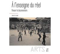 A l'enseigne du réel: Penser le documentaire