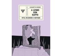 A Lesbo con Saffo. Mito, splendori e vertigini