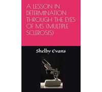 A LESSON IN DETERMINATION THROUGH THE EYES OF MS (MULTIPLE SCLEROSIS)