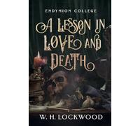 A Lesson in Love and Death: A Darkly Humorous, Slow Burn, Dark Academia, Gothic Romance