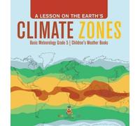A Lesson on the Earth's Climate Zones Basic Meteorology Grade (Copertina rigida)