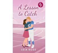 A Lesson to Catch: Eine Opposites Attract College Sports Romance