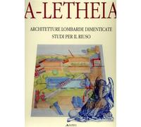 A-Letheia - Architetture lombarde dimenticate, studi per il riuso