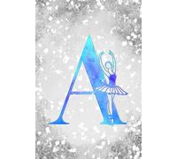 A: Letter "A" Initial Ballet Dance Monogram Gift Notebook - Ballerina on Silver Teal & Blue - College-Ruled Personal Journal, Writing Pad or Diary for Dancers, Girls & Women - 110 Pages, 6x9