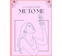 A Letter From Me to Me: A Guided Journal for Healing, Self-Compassion, and Remembering Your Worth