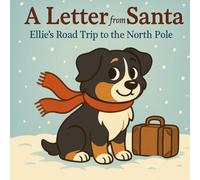 A Letter From Santa: Ellie's Road Trip To The North Pole