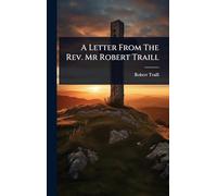 A Letter From The Rev. Mr Robert Traill
