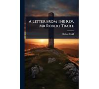 A Letter From The Rev. Mr Robert Traill