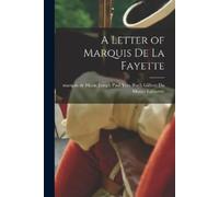 A Letter of Marquis de La Fayette (Tascabile)