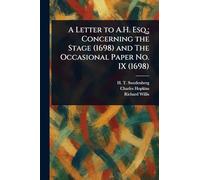 A Letter to A.H. Esq.; Concerning the Stage (1698) and The Occasional Paper No. IX (1698)
