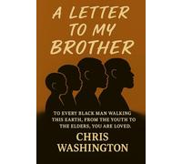 A Letter To My Brother: To every Black man walking this earth, from the youth to the elders, you are loved.