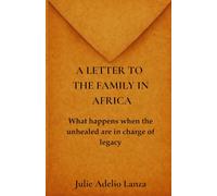 A Letter to the Family in Africa: What happens when the unhealed are in charge of legacy