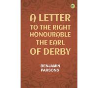 A Letter to the Right Honourable the Earl of Derby
