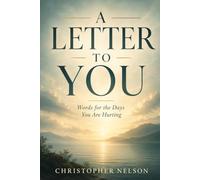 A Letter To You: Words for the Days You Are Hurting: 1