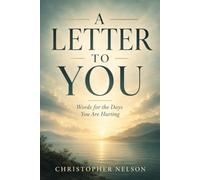 A Letter To You: Words for the Days You Are Hurting