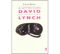 A letto con David. Sogno e incubo nel cinema di Lynch