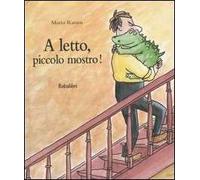 A letto, piccolo mostro! Ediz. illustrata