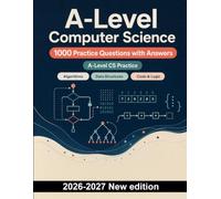 A-Level Computer Science : 1000 Practice Questions with Answers: Algorithm design, data structures, programming and representation - targeted exam revision