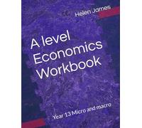 A level Economics workbook: Year 13 Micro and macro