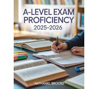 A-Level Exam Proficiency 2025-2026: UK Curriculum Subjects with Revision Strategies, Past Questions, and Mastery of Assessment Techniques