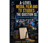 A-LEVEL MEDIA, FILM AND TV STUDIES: THE QUESTION IS...: THE THINKING BEHIND THE SUBJECT: 21
