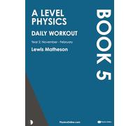 A Level Physics - Daily Workout 5: Year 2 - November to February