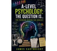 A-LEVEL PSYCHOLOGY: THE QUESTION IS...: THE THINKING BEHIND THE SUBJECT