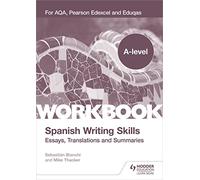 Sebastian Bianc A-level Spanish Writing Skills: Essays, Translation (Tascabile)