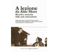 A lezione da Aldo Moro. Ricordi e memorie dalle aule universitarie