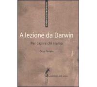 A lezione da Darwin. Per capire chi siamo