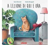 A lezione di qui e ora. Ediz. ad alta leggibilità