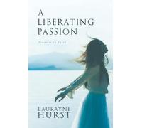 A Liberating Passion: Freedom in Faith
