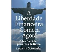 A Liberdade Financeira Começa Agora: O Teu Caminho para Fora da Névoa