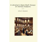 A Librarian's Open Shelf: Essays on Various Subjects