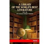 A Library of the World's Best Literature: Ancient and Modern - Vol. XII