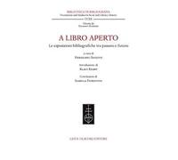A libro aperto. Le esposizioni bibliografiche tra passato e futuro. Atti del convegno internazionale (Milano, Castello Sforzesco e Università Cattolica del Sacro Cuore, 22-24 settembre 2021)
