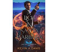 A Lich in Santa Barbara: Book Two of The Phoenix DRC: 2