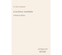 A Lie Never Justifiable: A Study in Ethics
